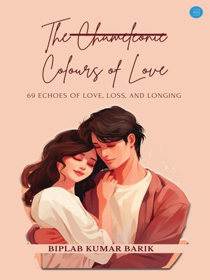cover image of The Chameleonic Colours of Love 69 Echoes of Love, Loss, and Longing